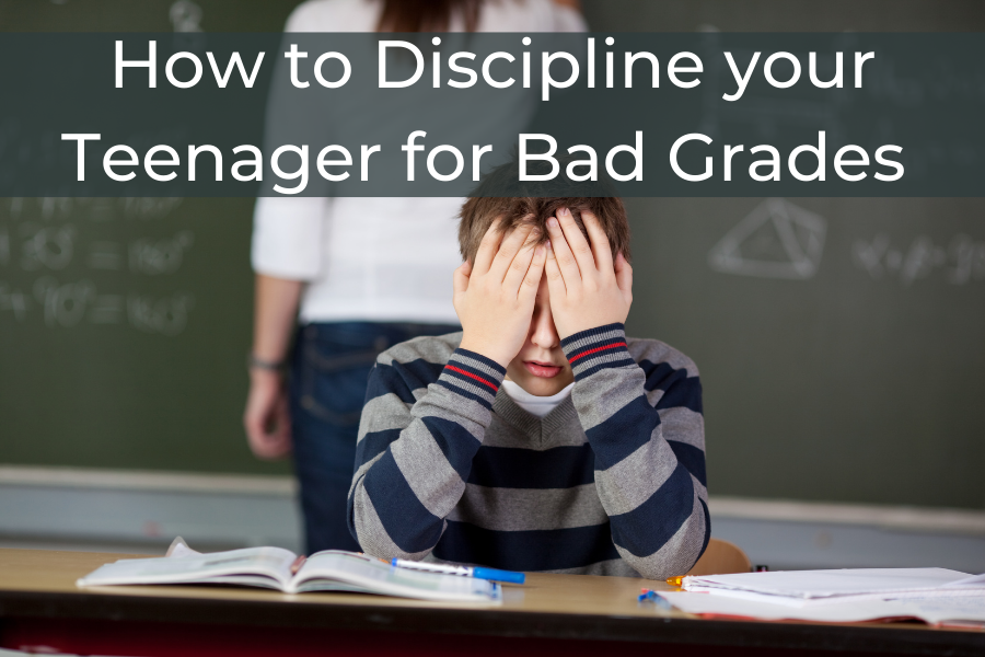 how to discipline your teenager for bad grades