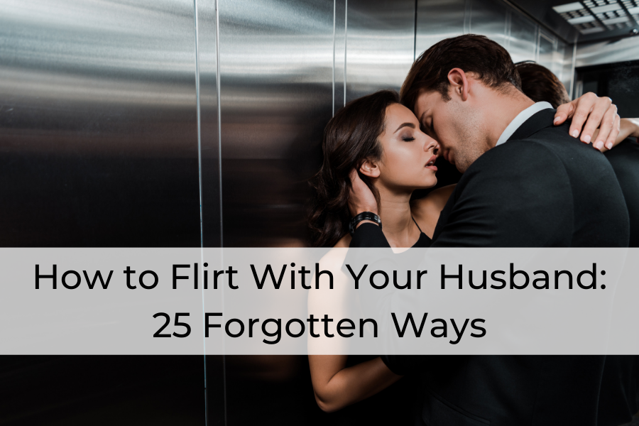 How to Flirt when you're married