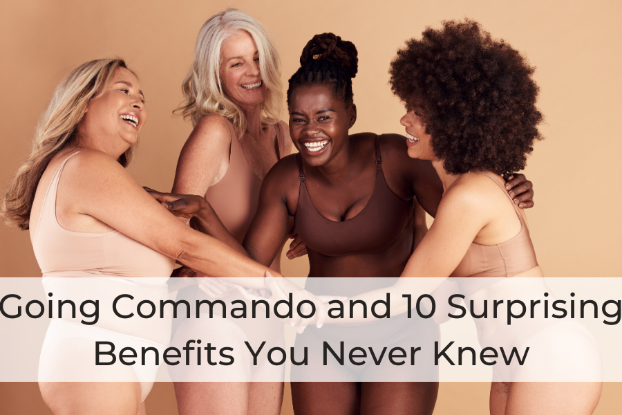 Surprising benefits of going commando